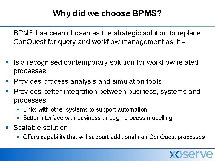 Why did we choose BPMS? BPMS has been chosen as the strategic solution to
