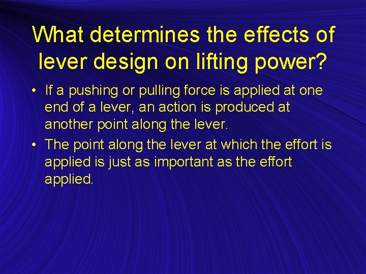 What determines the effects of lever design on lifting power? • If a pushing