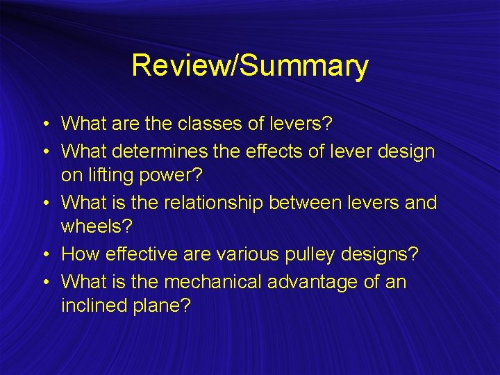 Review/Summary • What are the classes of levers? • What determines the effects of Review/Summary • What are the classes of levers? • What determines the effects of