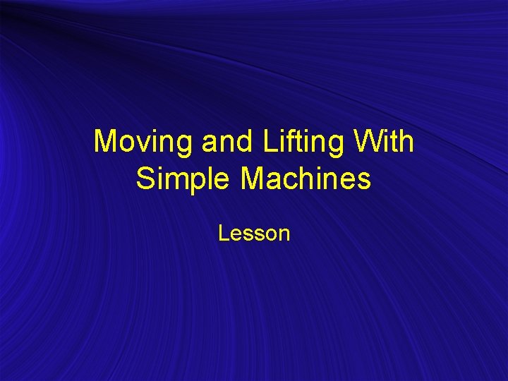 Moving and Lifting With Simple Machines Lesson 