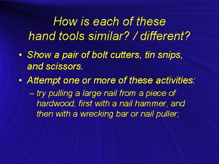 How is each of these hand tools similar? / different? • Show a pair