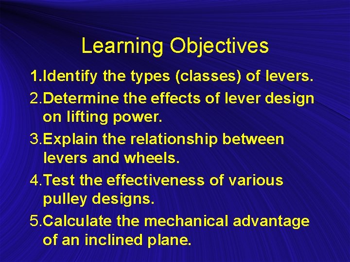 Learning Objectives 1. Identify the types (classes) of levers. 2. Determine the effects of