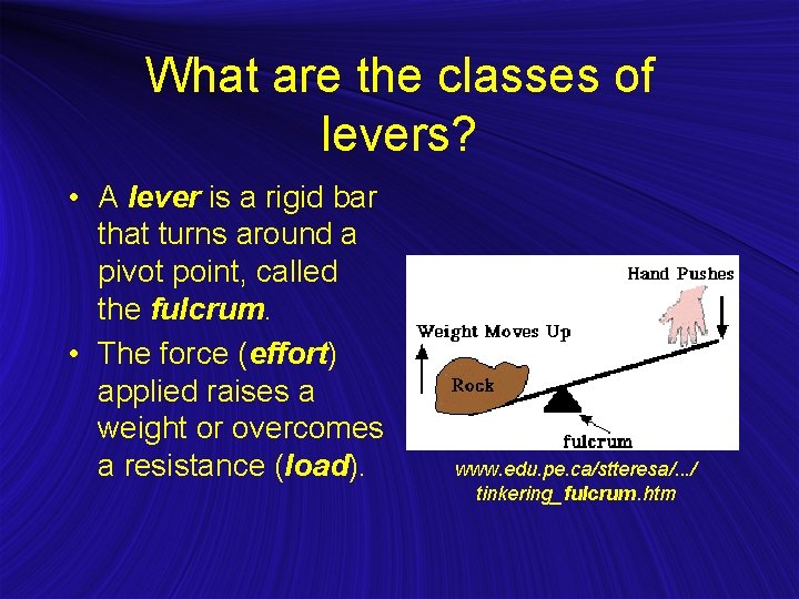 What are the classes of levers? • A lever is a rigid bar that