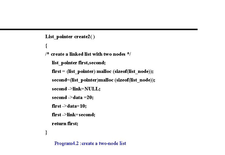 List_pointer create 2( ) { /* create a linked list with two nodes */
