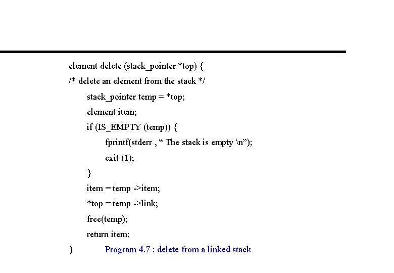 element delete (stack_pointer *top) { /* delete an element from the stack */ stack_pointer