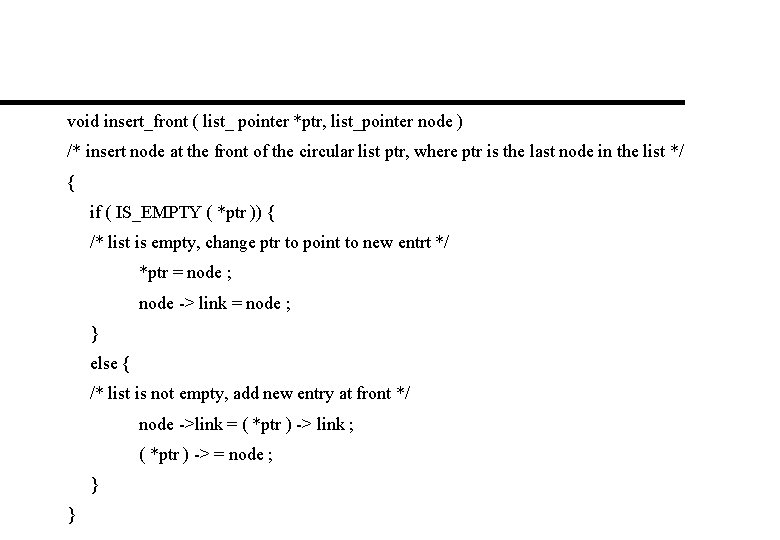 void insert_front ( list_ pointer *ptr, list_pointer node ) /* insert node at the