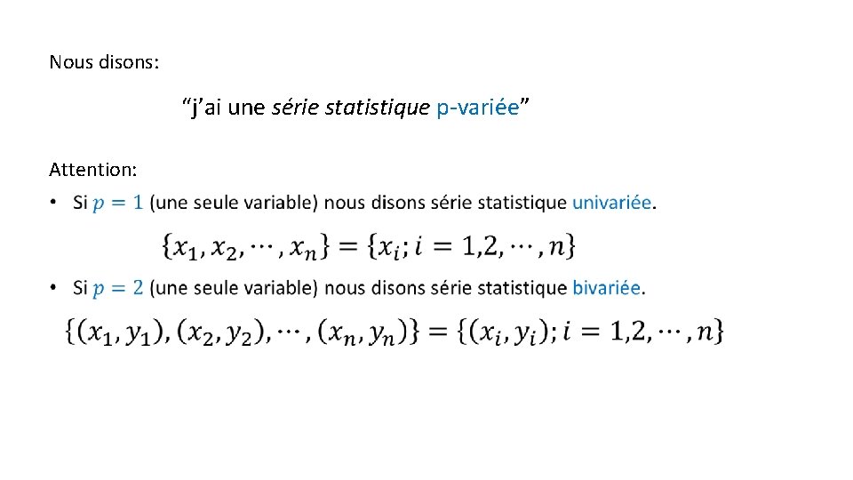 Nous disons: “j’ai une série statistique p-variée” Attention: 