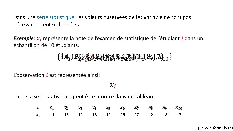 Dans une série statistique, les valeurs observées de les variable ne sont pas nécessairement