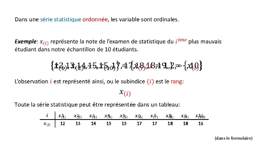Dans une série statistique ordonnée, les variable sont ordinales. Toute la série statistique peut