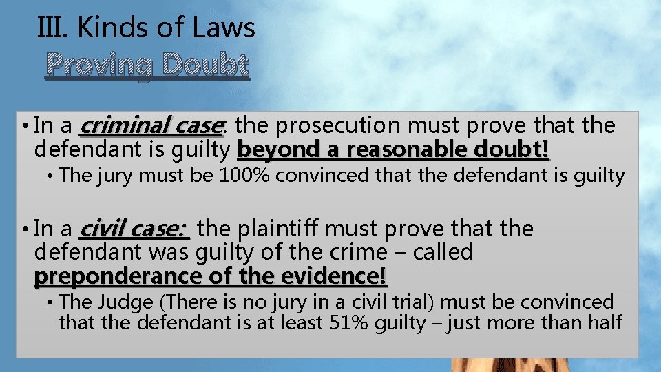 III. Kinds of Laws Proving Doubt • In a criminal case: the prosecution must III. Kinds of Laws Proving Doubt • In a criminal case: the prosecution must