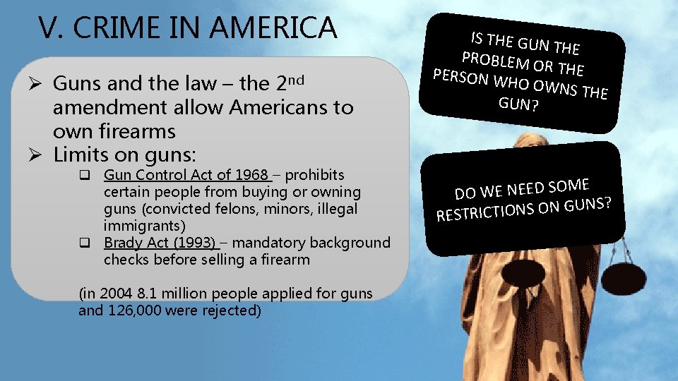 V. CRIME IN AMERICA Ø Guns and the law – the 2 nd amendment V. CRIME IN AMERICA Ø Guns and the law – the 2 nd amendment