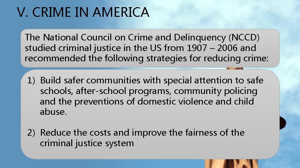 V. CRIME IN AMERICA The National Council on Crime and Delinquency (NCCD) studied criminal V. CRIME IN AMERICA The National Council on Crime and Delinquency (NCCD) studied criminal
