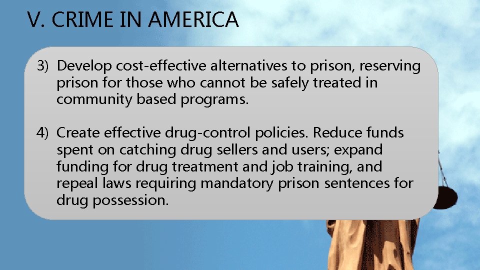 V. CRIME IN AMERICA 3) Develop cost-effective alternatives to prison, reserving prison for those V. CRIME IN AMERICA 3) Develop cost-effective alternatives to prison, reserving prison for those