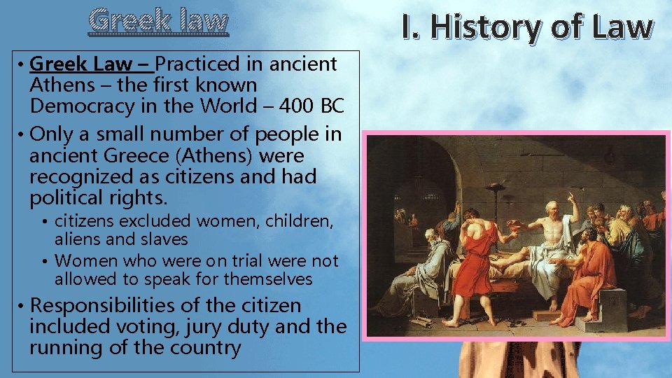 Greek law • Greek Law – Practiced in ancient Athens – the first known Greek law • Greek Law – Practiced in ancient Athens – the first known