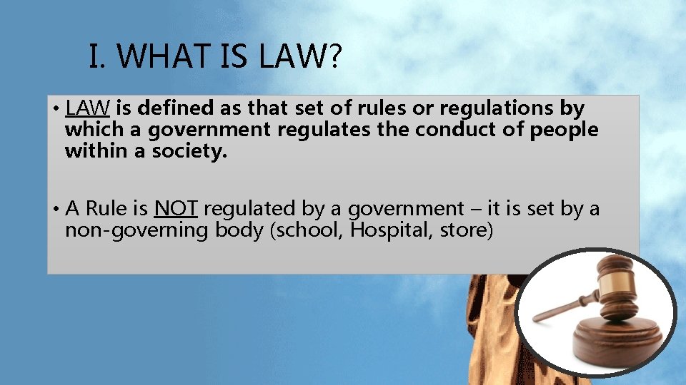 I. WHAT IS LAW? • LAW is defined as that set of rules or I. WHAT IS LAW? • LAW is defined as that set of rules or