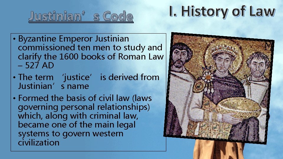 Justinian’s Code • Byzantine Emperor Justinian commissioned ten men to study and clarify the Justinian’s Code • Byzantine Emperor Justinian commissioned ten men to study and clarify the
