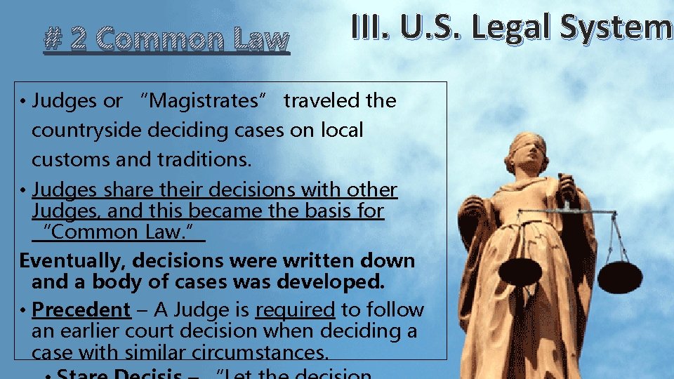# 2 Common Law III. U. S. Legal System • Judges or “Magistrates” traveled # 2 Common Law III. U. S. Legal System • Judges or “Magistrates” traveled
