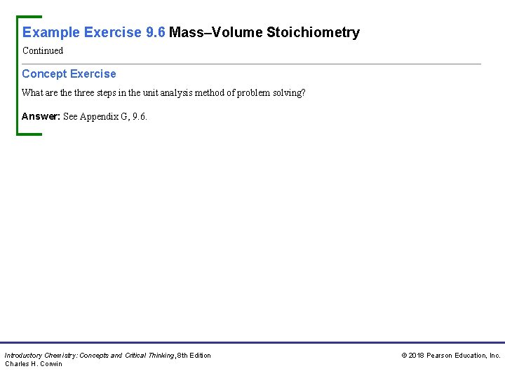 Example Exercise 9. 6 Mass–Volume Stoichiometry Continued Concept Exercise What are three steps in