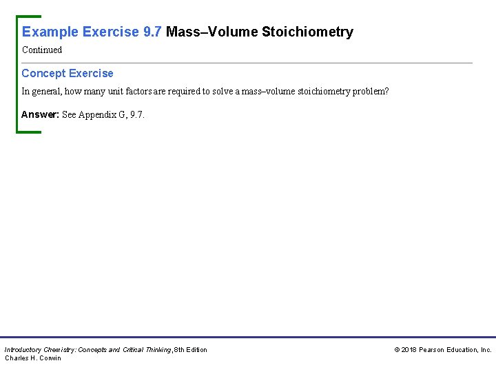 Example Exercise 9. 7 Mass–Volume Stoichiometry Continued Concept Exercise In general, how many unit