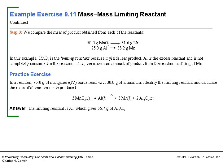 Example Exercise 9. 11 Mass–Mass Limiting Reactant Continued Step 3: We compare the mass