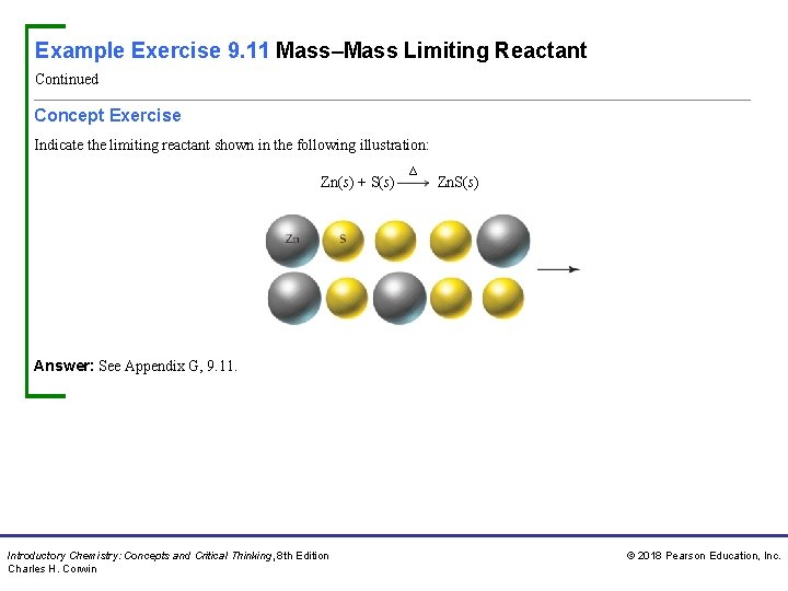 Example Exercise 9. 11 Mass–Mass Limiting Reactant Continued Concept Exercise Indicate the limiting reactant