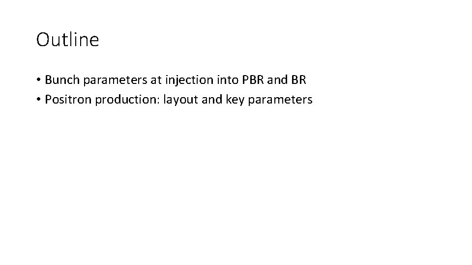 Outline • Bunch parameters at injection into PBR and BR • Positron production: layout