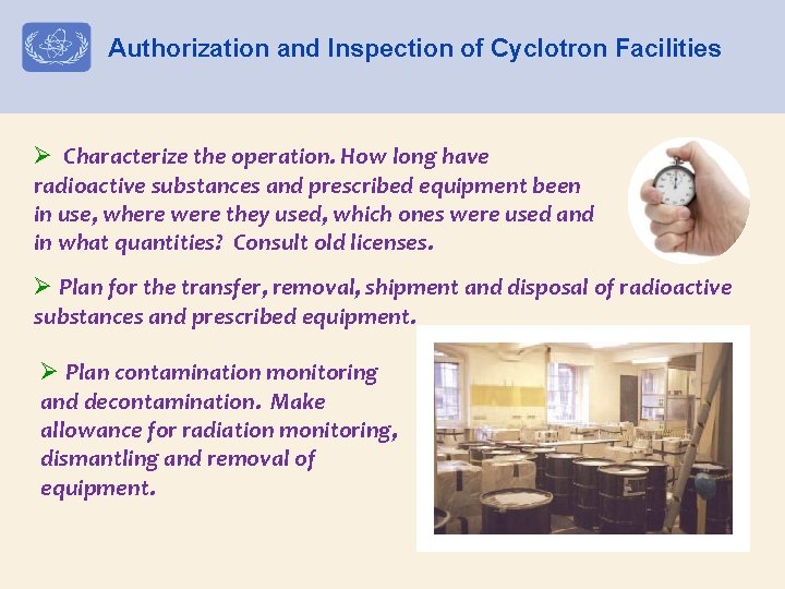 Authorization and Inspection of Cyclotron Facilities Ø Characterize the operation. How long have radioactive