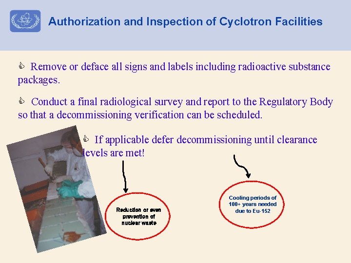 Authorization and Inspection of Cyclotron Facilities Remove or deface all signs and labels including