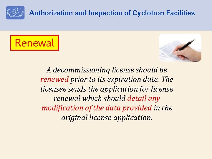 Authorization and Inspection of Cyclotron Facilities Renewal A decommissioning license should be renewed prior