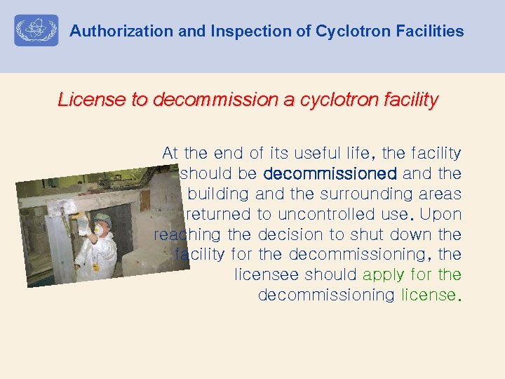 Authorization and Inspection of Cyclotron Facilities License to decommission a cyclotron facility At the