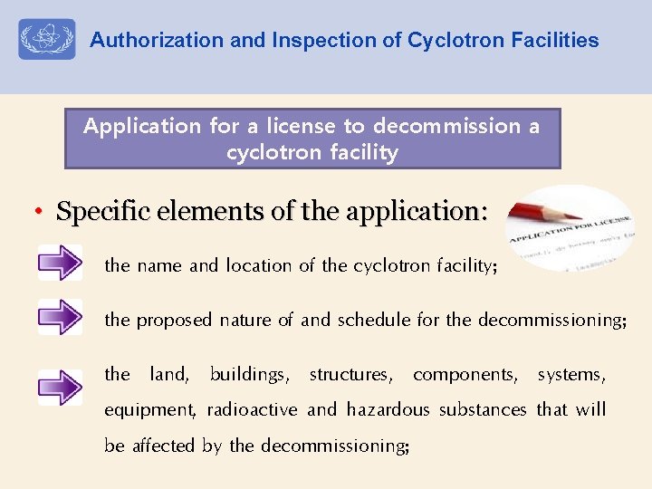 Authorization and Inspection of Cyclotron Facilities Application for a license to decommission a cyclotron