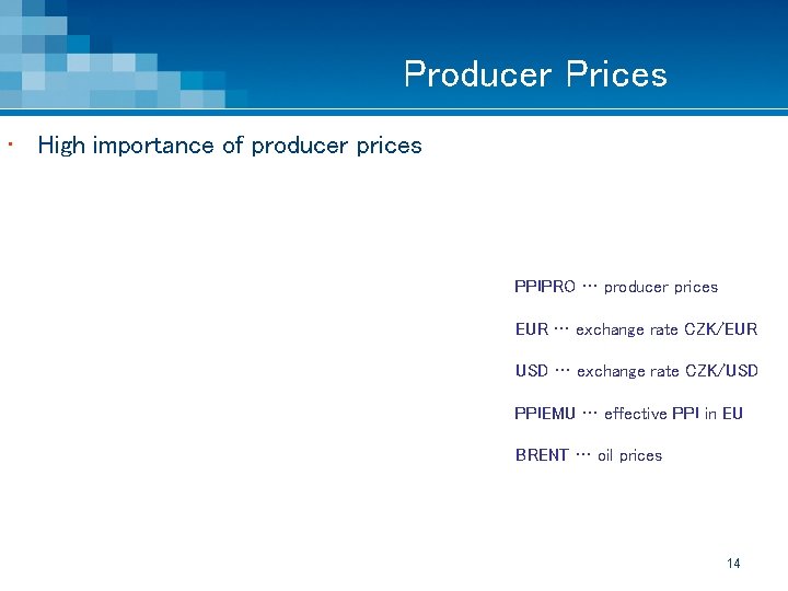 Producer Prices • High importance of producer prices PPIPRO … producer prices EUR …