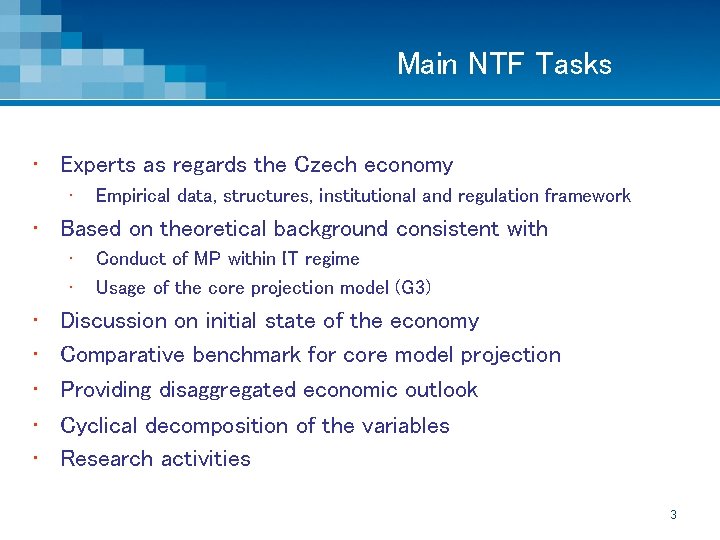 Main NTF Tasks • Experts as regards the Czech economy • Empirical data, structures,