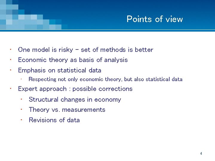 Points of view • One model is risky - set of methods is better