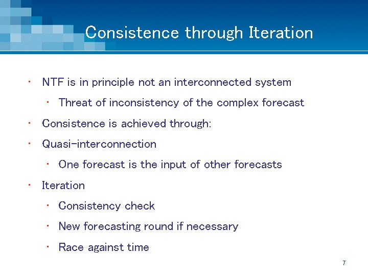 Consistence through Iteration • NTF is in principle not an interconnected system • Threat