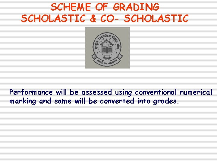 SCHEME OF GRADING SCHOLASTIC & CO- SCHOLASTIC Performance will be assessed using conventional numerical