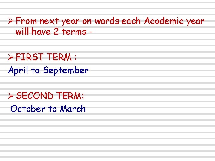 Ø From next year on wards each Academic year will have 2 terms Ø