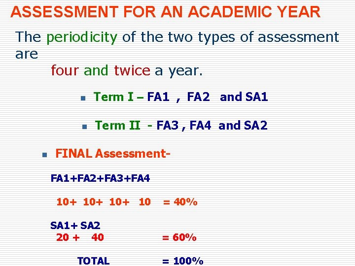 ASSESSMENT FOR AN ACADEMIC YEAR The periodicity of the two types of assessment are