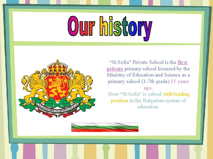 “St. Sofia” Private School is the first private primary school licensed by the Ministry