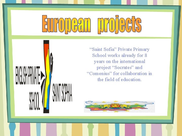 “Saint Sofia” Private Primary School works already for 8 years on the international project