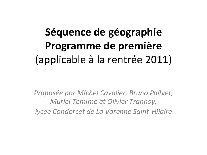 Séquence de géographie Programme de première (applicable à la rentrée 2011) Proposée par Michel