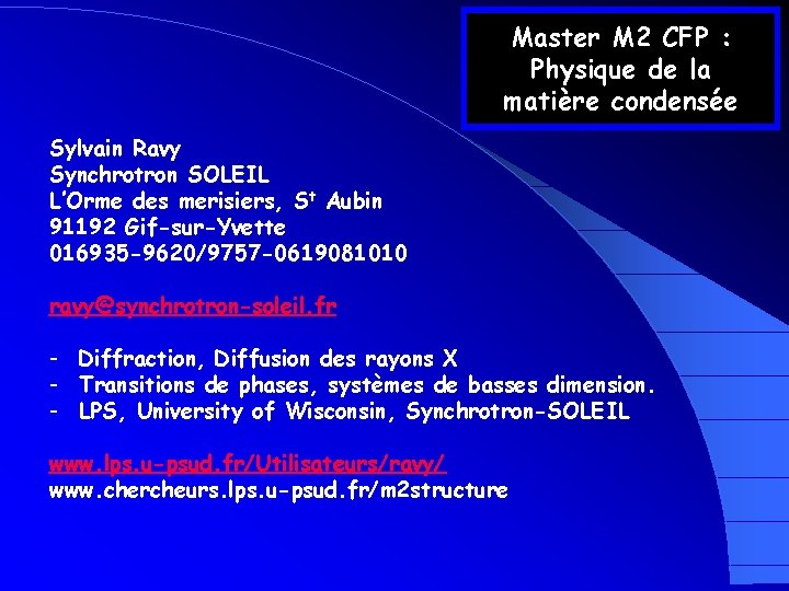 Master M 2 CFP : Physique de la matière condensée Sylvain Ravy Synchrotron SOLEIL
