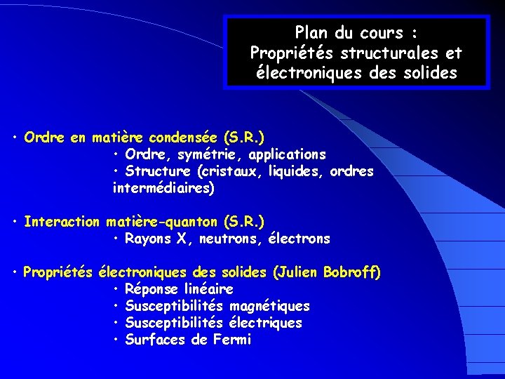 Plan du cours : Propriétés structurales et électroniques des solides • Ordre en matière