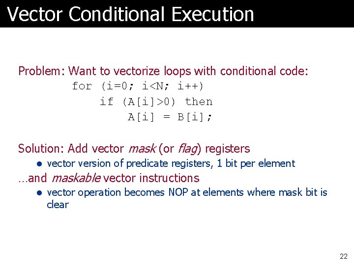 Vector Conditional Execution Problem: Want to vectorize loops with conditional code: for (i=0; i<N;