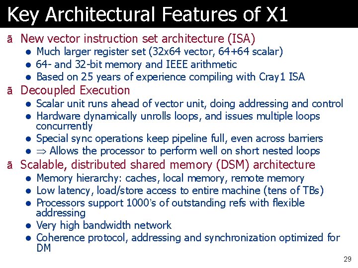 Key Architectural Features of X 1 ã New vector instruction set architecture (ISA) l