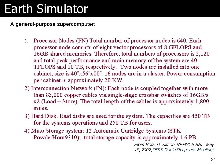 Earth Simulator A general-purpose supercomputer: 1. Processor Nodes (PN) Total number of processor nodes