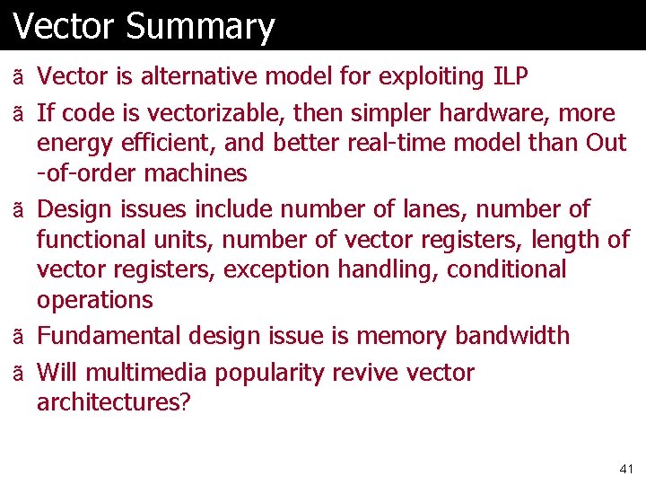 Vector Summary ã Vector is alternative model for exploiting ILP ã If code is