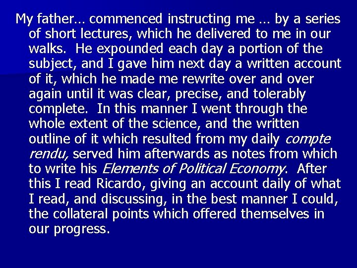 My father… commenced instructing me … by a series of short lectures, which he