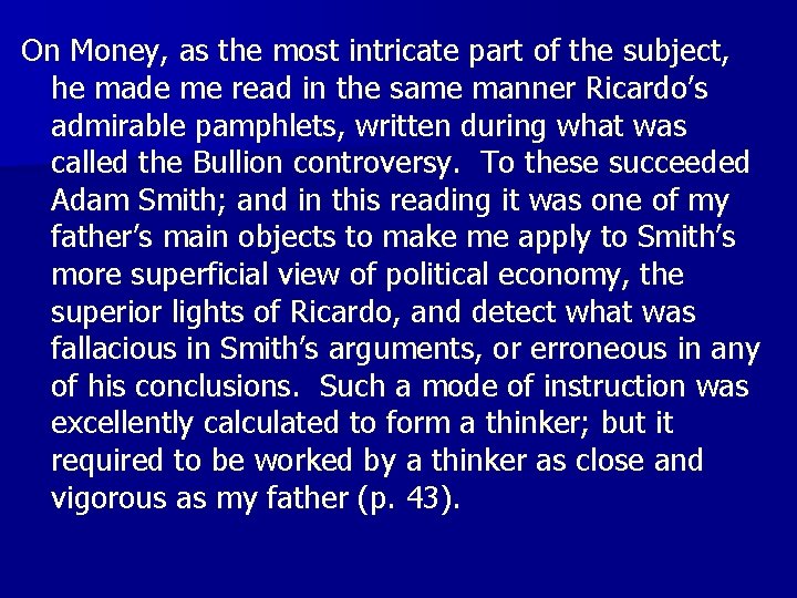 On Money, as the most intricate part of the subject, he made me read