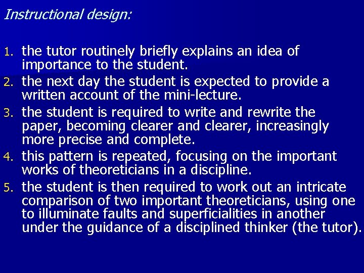 Instructional design: 1. 2. 3. 4. 5. the tutor routinely briefly explains an idea